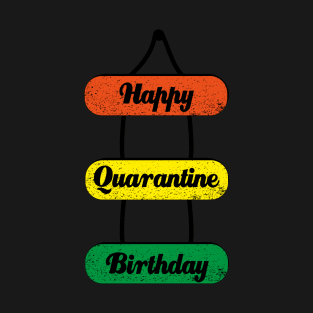 Happy Quarantine Birthday Newest Covid 19 Design T-Shirt