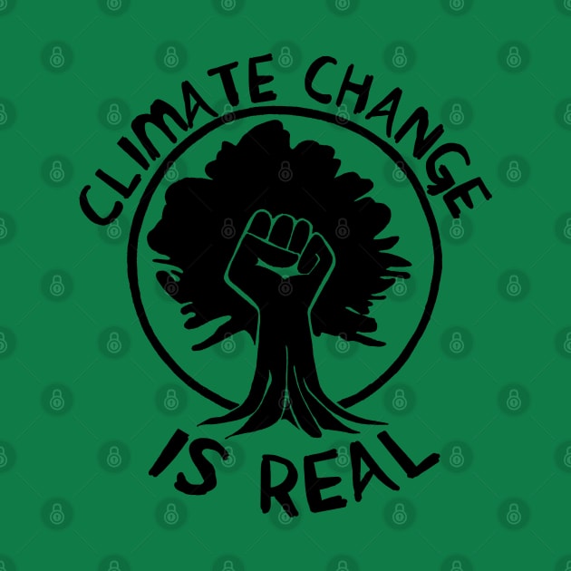 Climate Change Is Real Raised Fist - Environmentalism, Global Warming, Save The Earth, Eco-Socialism, Leftist by SpaceDogLaika