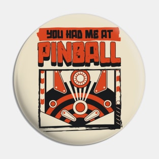 You Had Me At Pinball Pin