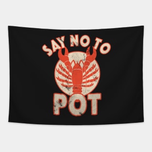 Say No To Pot Lobster Funny Crawfish Festival Distressed Tapestry