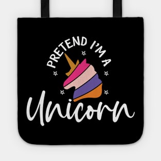 Pretend I'm A Unicorn Tote