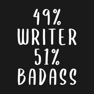 49% Writer 51% Badass T-Shirt