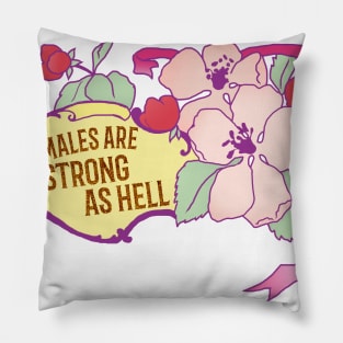 Females Are Strong As Hell Pillow