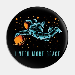 I Need More Space Pin