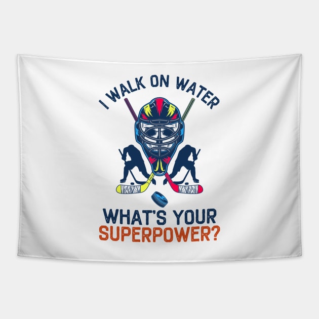 I Walk On Water What's Your Superpower Funny Hockey Tapestry by DragonTees