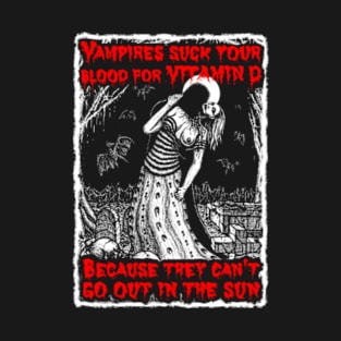 Vampires suck blood for vitamin D T-Shirt