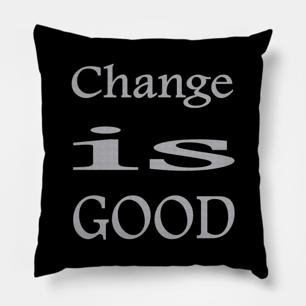 change is good Pillow by TTL