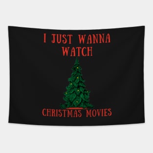 I just wanna watch christmas movies Tapestry