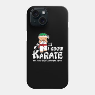 I Know Karate And Seven Other Dangerous Words Phone Case