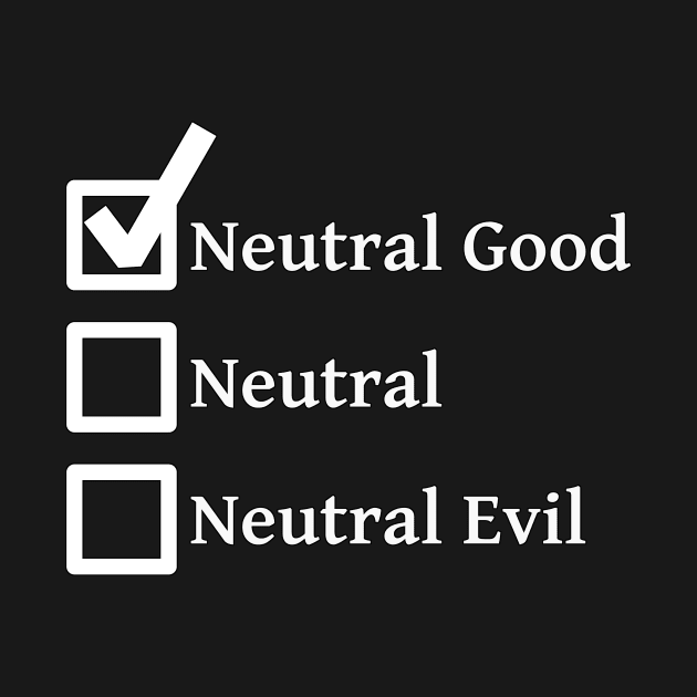 Neutral Good DND 5e Pathfinder RPG Alignment Role Playing Tabletop RNG Checklist by rayrayray90