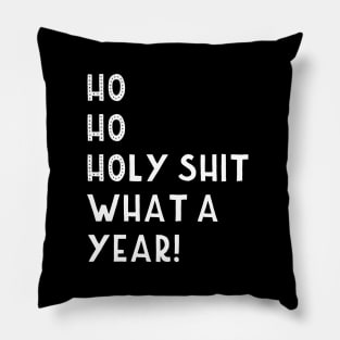 Ho Ho Holy Shit What a Year! Funny Christmas 2020 Pillow