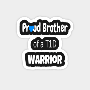 Proud Brother Of A T1D Warrior - White Text Magnet