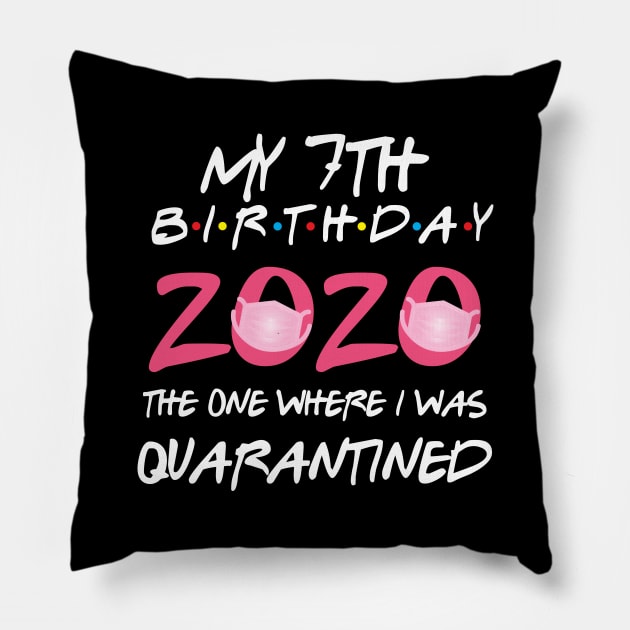 7th birthday 2020 the one where i was quarantined Pillow by GillTee