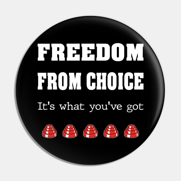 Freedom From Choice Pin by Slap Cat Designs