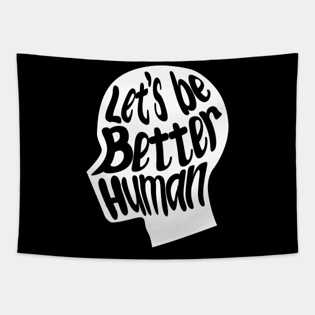 let's be better human with white silhouette Tapestry by rsclvisual