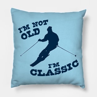 I'm Not Old - I'm Classic Pillow