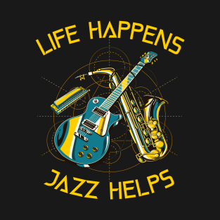 Life Happens, Jazz Helps T-Shirt