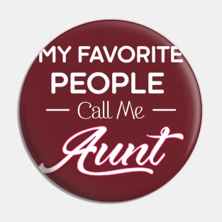 My Favorite People Call Me Aunt Pin