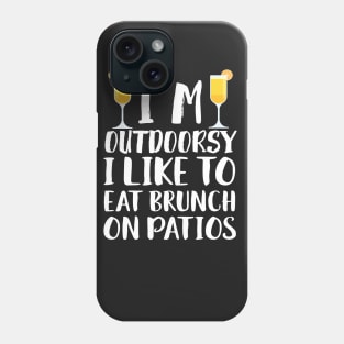 I'm Outdoorsy I Like To Eat Bruch On Patios Phone Case