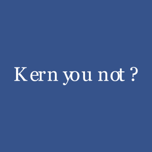 Kern You Not T-Shirt