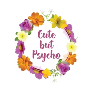 CUTE BUT PSYCHO T-Shirt