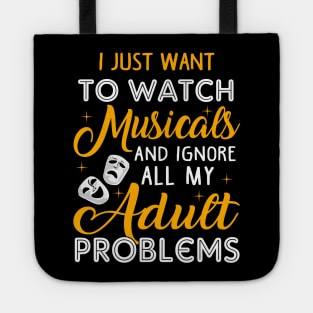 Watch Musicals and Ignore my Adult Poblems Tote