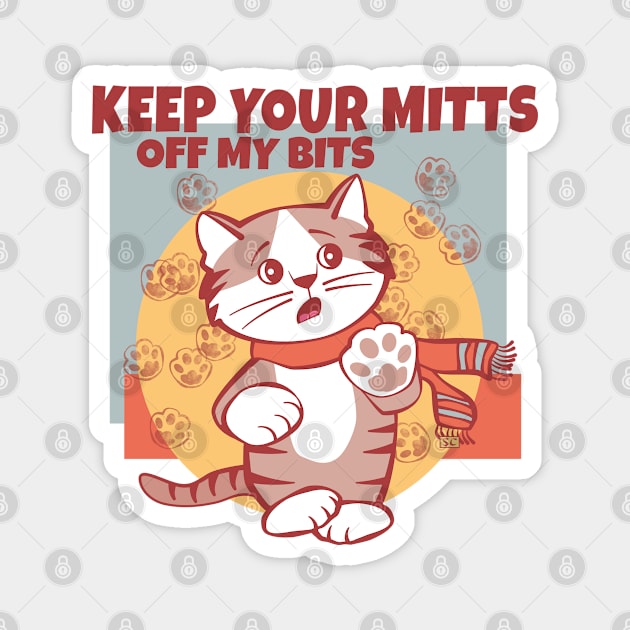 Keep Your Mitts Off My Bits Magnet by Sue Cervenka