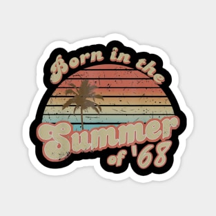 Born In The Summer 1968 52th Birthday Gifts Magnet