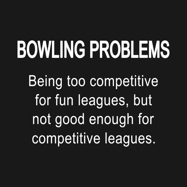 Bowling Problems Fun Leagues Bowling Players by Print-Dinner