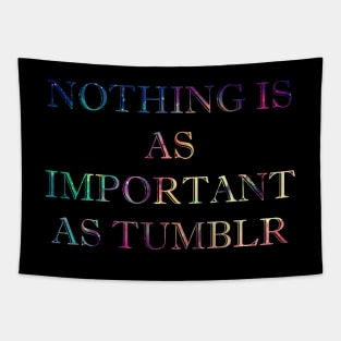 Nothing is as Important as Tumblr Tapestry