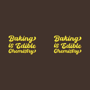 Baking Is Edible Chemistry T-Shirt