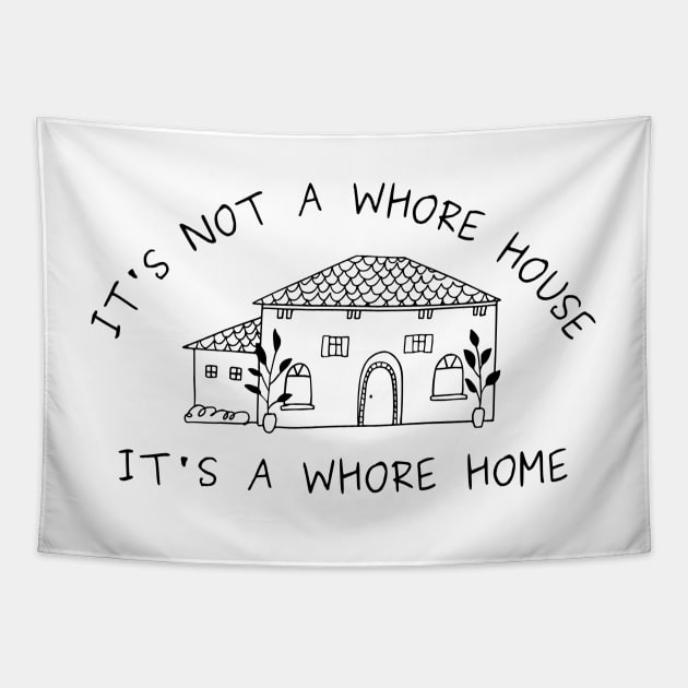 it's not a whore house it's a whore home Tapestry by little-axii