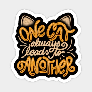 One Cat Always Leads to Another - Funny Quotes Feline Gift Magnet