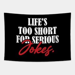 Life's Too Short for Serious Jokes Tapestry