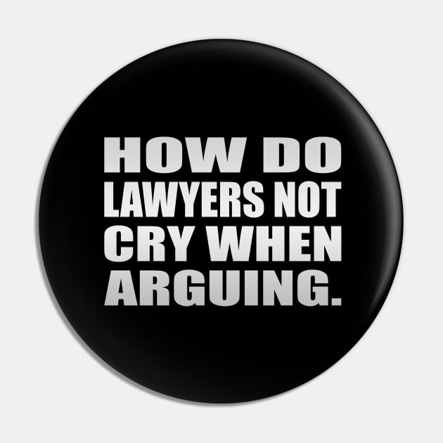 How do lawyers not cry when arguing Pin by It'sMyTime