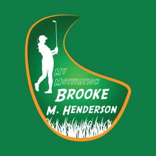 My Motivation - Brooke Henderson T-Shirt