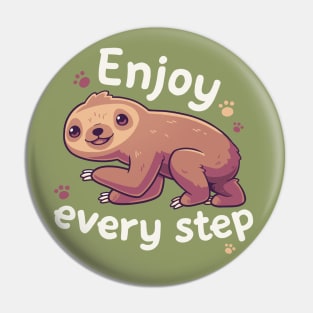 Enjoy Every Step // Motivational Baby Sloth, Kawaii, Positivity Pin