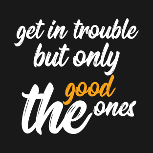 good trouble T-Shirt