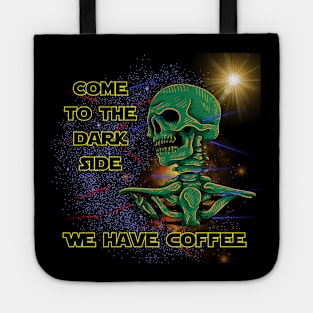 Come To The Dark Side We Have Coffee Tote