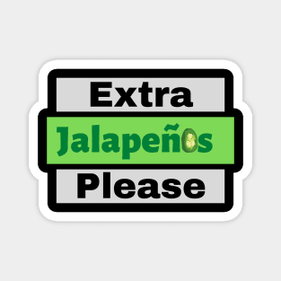 Extra Jalapenos Please Magnet