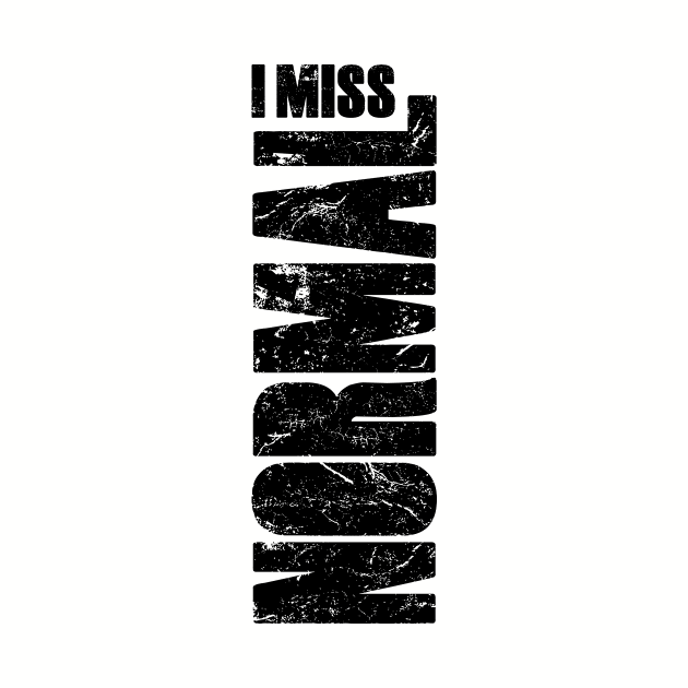 I miss normal (this is not normal) by directdesign