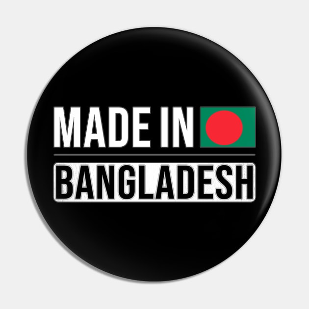 Made In Bangladesh - Gift for Bengali With Roots From Bangladesh Pin by Country Flags