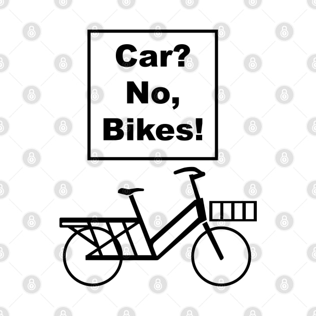 Car? No, Bikes! Long Tail Funny Joke pun cargo bike design by Theokotos