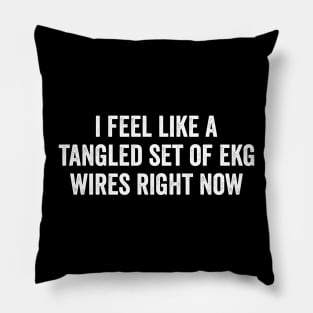 i feel like a tangled set of ekg wires right now Pillow