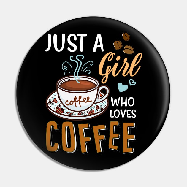 Just A Girl Who Loves Coffee Gift Pin by Everything for your LOVE-Birthday