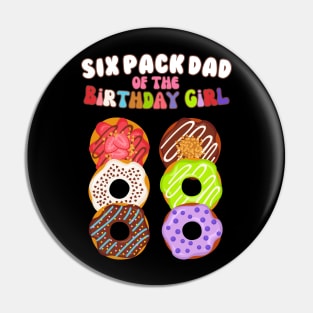 Six Pack Dad of the Birthday Girl Funny Family Donut Papa Pin