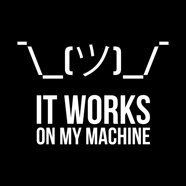 Shrug it works on my machine Programmer Humor by RedYolk