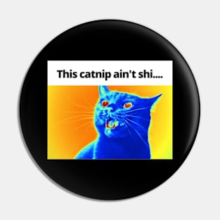 This catnip ain't shi... Pin