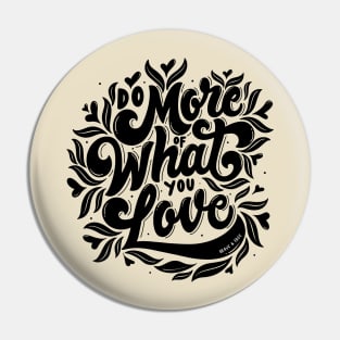 Do More Of What You Love Pin