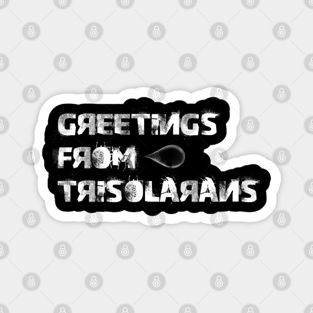 Greetings from trisolarans Magnet by orange-teal